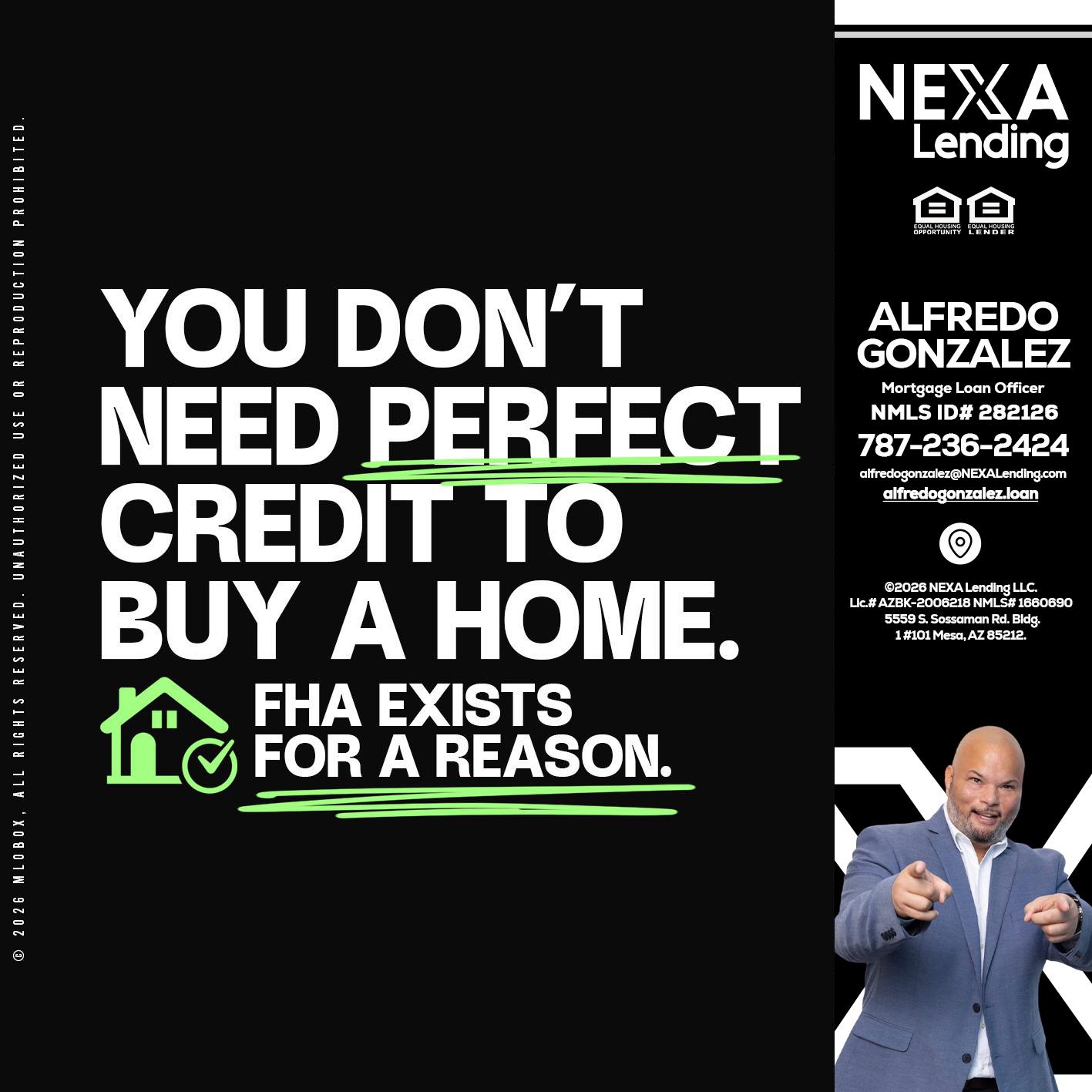 you don't need - Alfredo Gonzalez -Mortgage Loan Officer