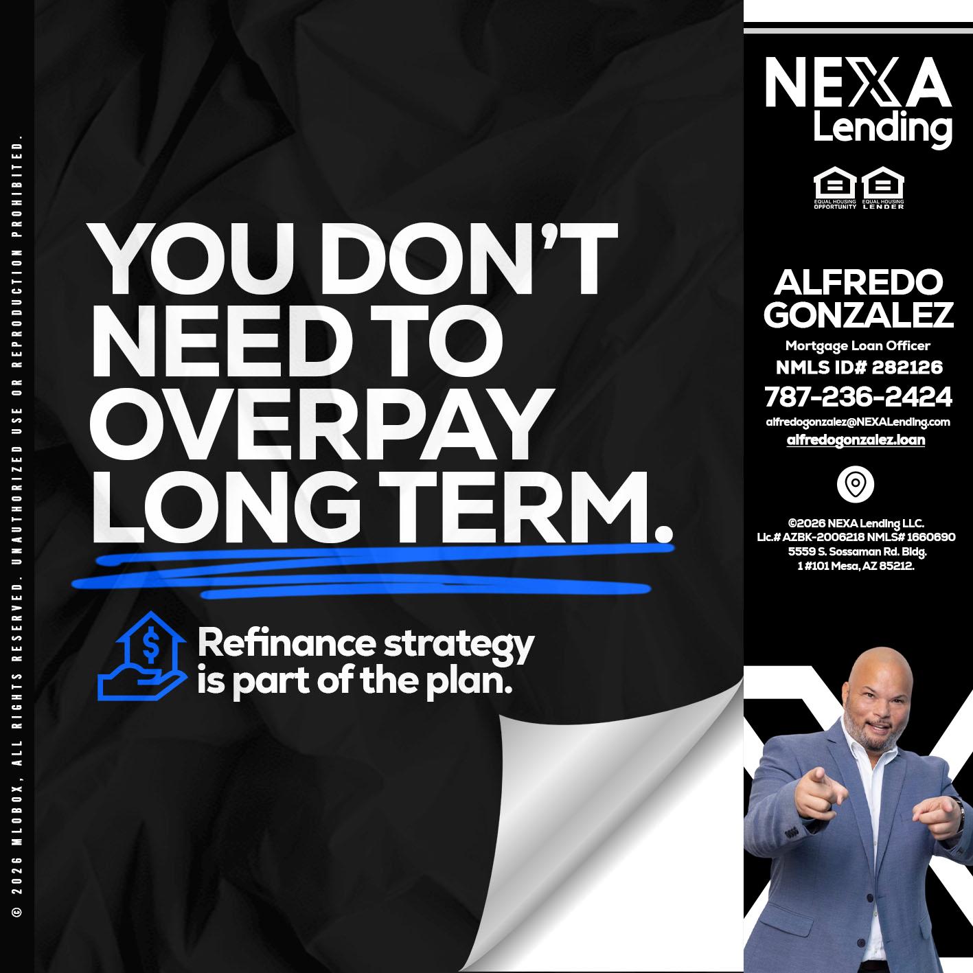 you don't need - Alfredo Gonzalez -Mortgage Loan Officer
