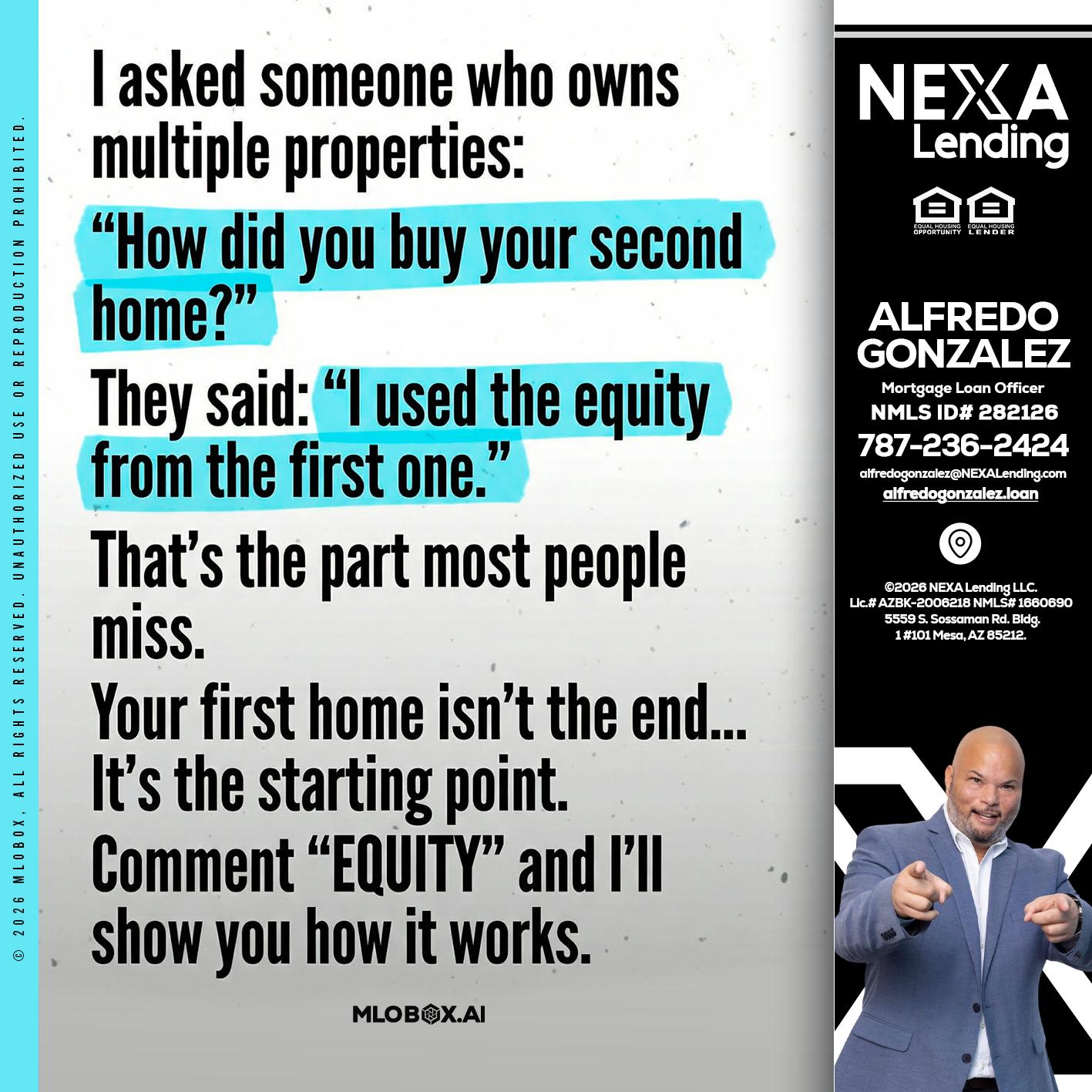 I asked someone - Alfredo Gonzalez -Mortgage Loan Officer