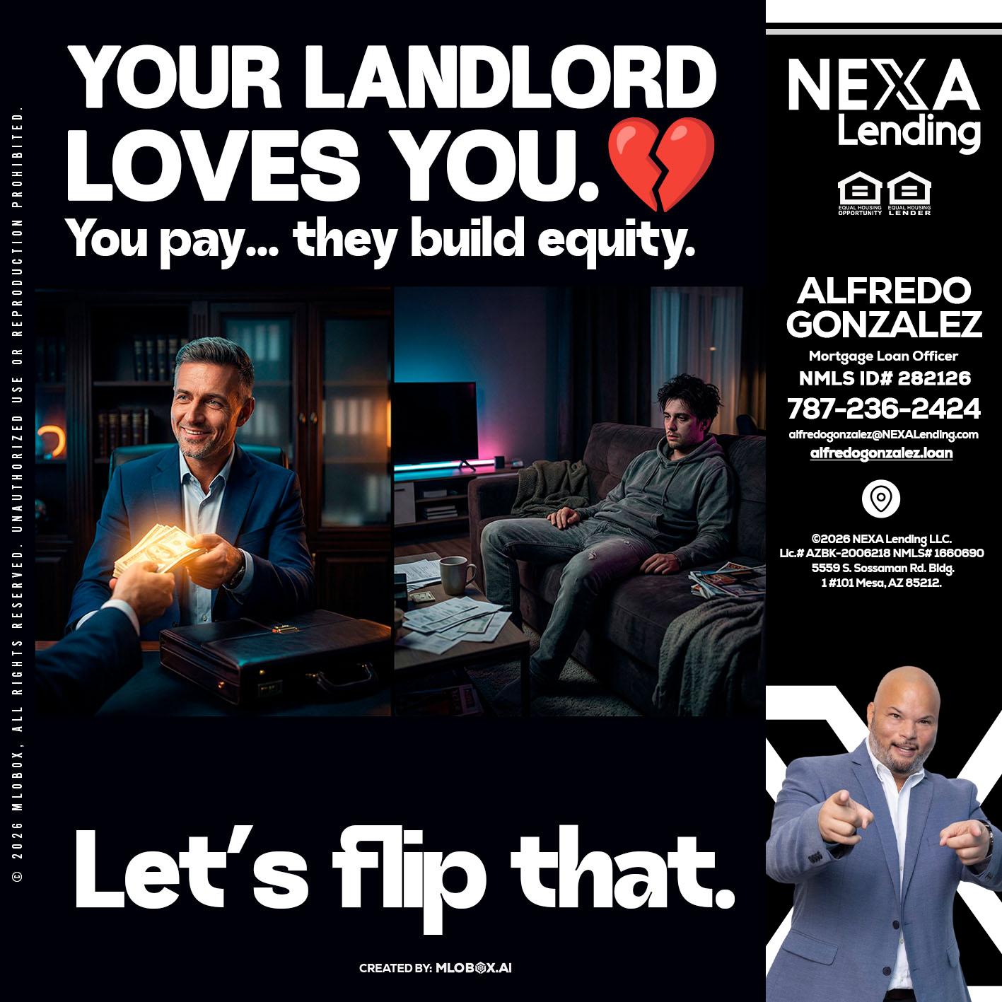 your landlord - Alfredo Gonzalez -Mortgage Loan Officer