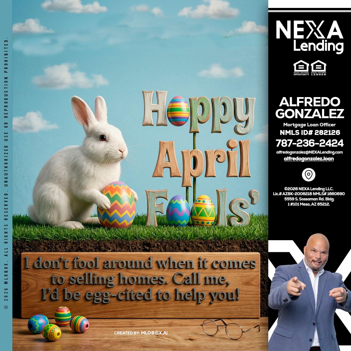 happy april fools - Alfredo Gonzalez -Mortgage Loan Officer