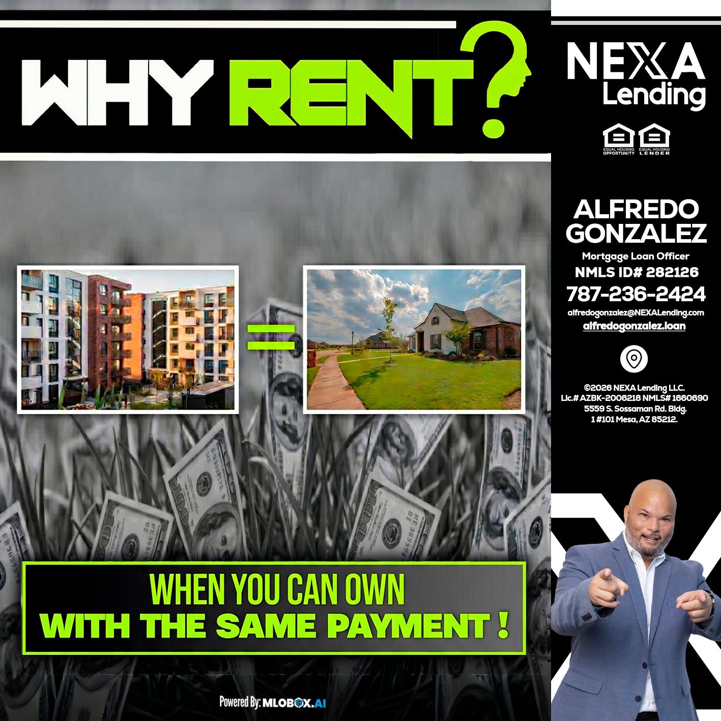 WHY RENT? - Alfredo Gonzalez -Mortgage Loan Officer