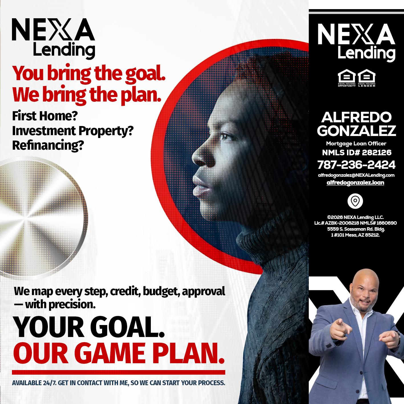 YOUR GOAL. OUR GAME PLAN. - Alfredo Gonzalez -Mortgage Loan Officer