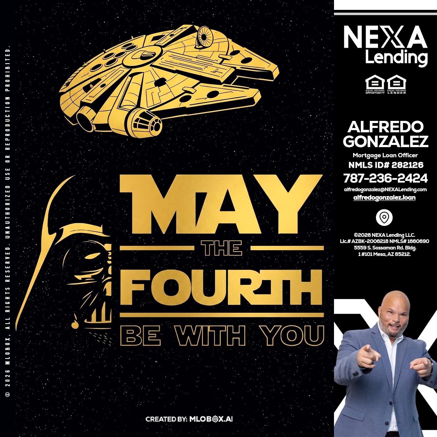 MAY THE FOURTH - Alfredo Gonzalez -Mortgage Loan Officer