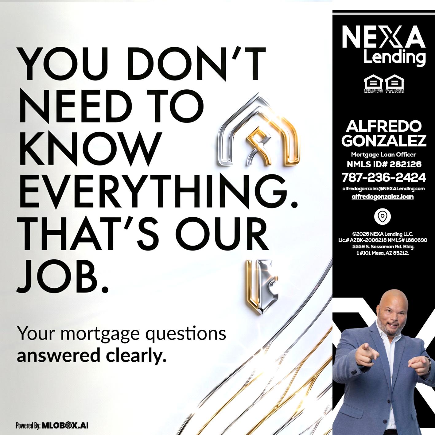 THAT IS OUR JOB - Alfredo Gonzalez -Mortgage Loan Officer