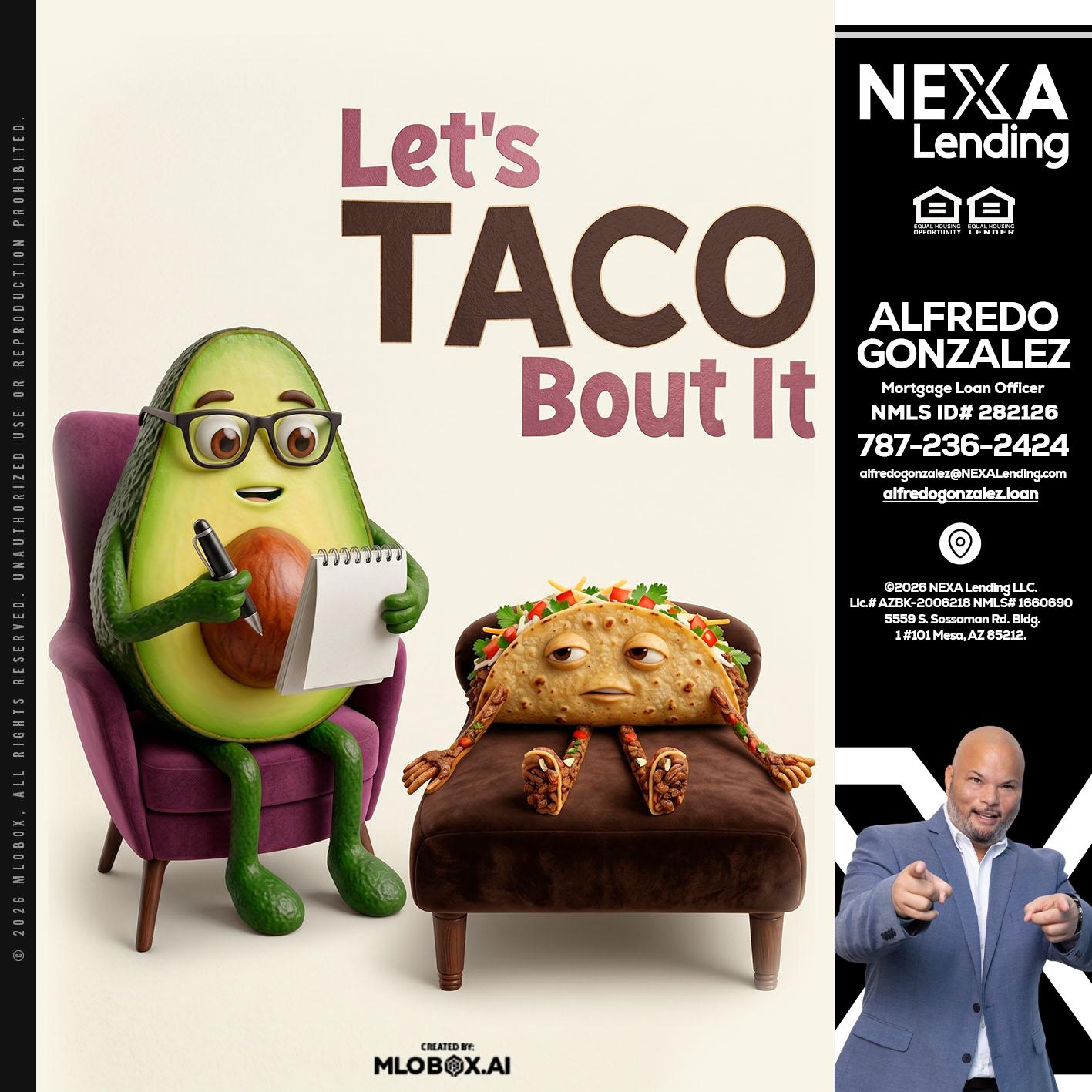 LETS TACO ABOUT IT - Alfredo Gonzalez -Mortgage Loan Officer
