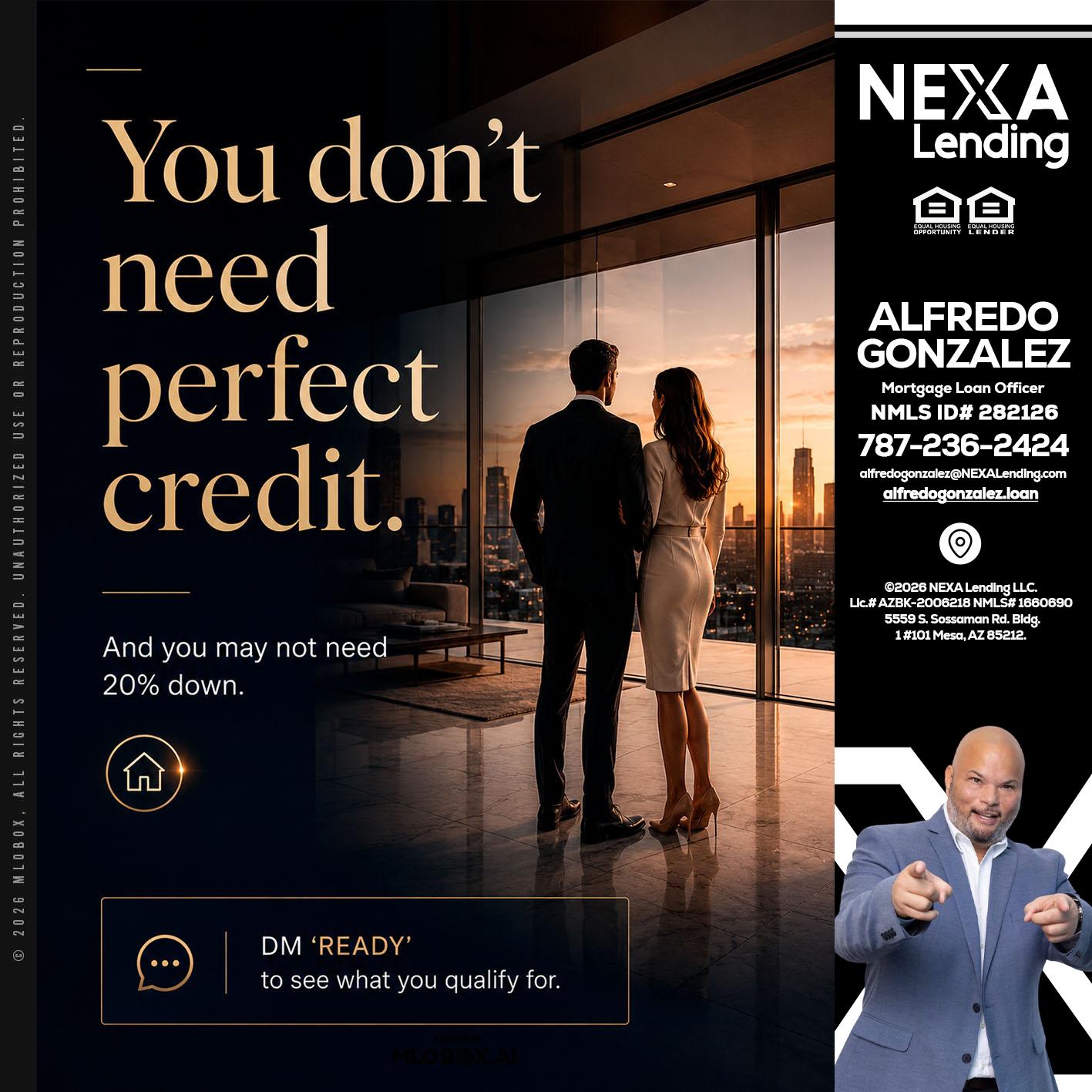 you don't need - Alfredo Gonzalez -Mortgage Loan Officer